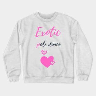 Exotic Pole Dance - Pole Dance Design Crewneck Sweatshirt